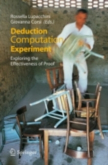 Deduction, Computation, Experiment : Exploring the Effectiveness of Proof