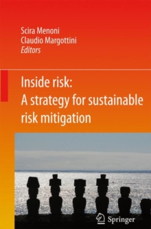 Inside Risk: A Strategy for Sustainable Risk Mitigation, Paperback / softback Book Inside Risk: A Strategy for Sustainable Risk Mitigation, Paperback / softback Book