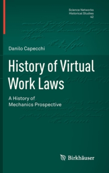 History of Virtual Work Laws : A History of Mechanics Prospective, Hardback Book History of Virtual Work Laws : A History of Mechanics Prospective, Hardback Book