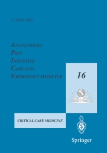 Anaesthesia, Pain, Intensive Care and Emergency Medicine - A.P.I.C.E. : Proceedings of the 16th Postgraduate Course in Critical Care Medicine Trieste, Italy - November 16-20, 2001