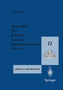 Anaesthesia, Pain, Intensive Care and Emergency Medicine - A.P.I.C.E. : Proceedings of the 11th Postgraduate Course in Critical Care Medicine Trieste, Italy - November 11-16, 1996