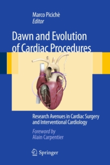 Dawn and Evolution of Cardiac Procedures : Research Avenues in Cardiac Surgery and Interventional Cardiology