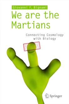 We are the Martians : Connecting Cosmology with Biology