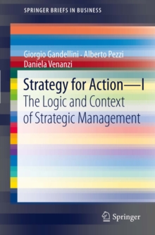 Strategy for Action - I : The Logic and Context of Strategic Management