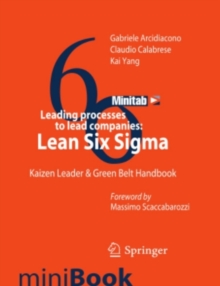 Leading processes to lead companies: Lean Six Sigma : Kaizen Leader & Green Belt Handbook