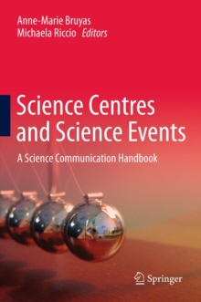 Science Centres and Science Events : A Science Communication Handbook