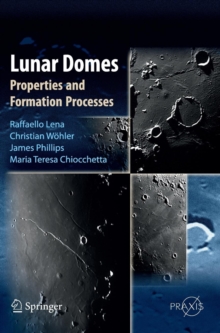 Lunar Domes : Properties and Formation Processes, Hardback Book Lunar Domes : Properties and Formation Processes, Hardback Book