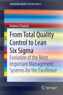 From Total Quality Control to Lean Six Sigma : Evolution of the Most Important Management Systems for the Excellence