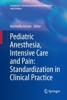 Pediatric Anesthesia, Intensive Care and Pain: Standardization in Clinical Practice, Paperback Book Pediatric Anesthesia, Intensive Care and Pain: Standardization in Clinical Practice, Paperback Book