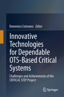 Innovative Technologies for Dependable OTS-Based Critical Systems : Challenges and Achievements of the CRITICAL STEP Project