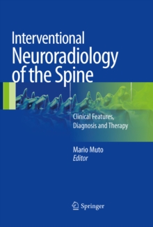 Interventional Neuroradiology of the Spine : Clinical Features, Diagnosis and Therapy