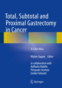 Total, Subtotal and Proximal Gastrectomy in Cancer : A Color Atlas