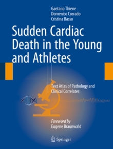 Sudden Cardiac Death in the Young and Athletes : Text Atlas of Pathology and Clinical Correlates