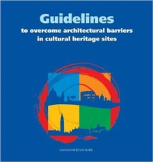 Guidelines to Overcome Architectural Barriers in Cultural Heritage Sites, Paperback Book Guidelines to Overcome Architectural Barriers in Cultural Heritage Sites, Paperback Book