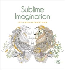 Sublime Imagination : Anti-Stress Coloring Book