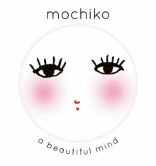 Mochiko : A Beautiful Mind, Hardback Book Mochiko : A Beautiful Mind, Hardback Book