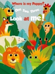 1, 2, 3 Look At Me! Counting Book: Where is my Puppy, Hardback Book 1, 2, 3 Look At Me! Counting Book: Where is my Puppy, Hardback Book