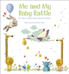 Me and My Baby Rattle : My First Three Years Record Book