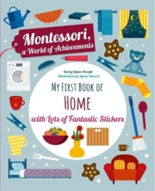 My First Book of the Home with Lots of Fantastic Stickers (Montessori Activity), Paperback / softback Book My First Book of the Home with Lots of Fantastic Stickers (Montessori Activity), Paperback / softback Book