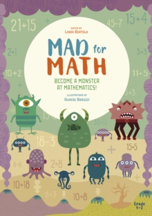Mad For Math: Become a Monster at Mathematics, Paperback / softback Book Mad For Math: Become a Monster at Mathematics, Paperback / softback Book