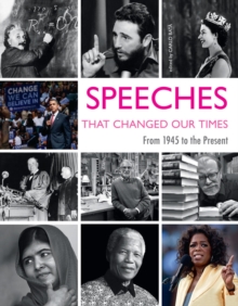 Speeches That Changed Our Times : From 1945 to the Present, Hardback Book Speeches That Changed Our Times : From 1945 to the Present, Hardback Book