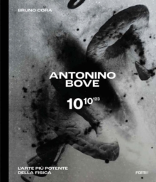 Antonino Bove 1010123 : L'arte piu potente della fisica / Art stronger than physics