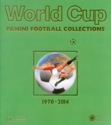 World Cup 1970-2014 : Panini Football Collections, Paperback Book World Cup 1970-2014 : Panini Football Collections, Paperback Book