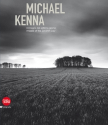 Michael Kenna : Images of the Seventh Day 1974-2009, Hardback Book Michael Kenna : Images of the Seventh Day 1974-2009, Hardback Book