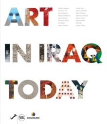 Art in Iraq Today, Hardback Book Art in Iraq Today, Hardback Book