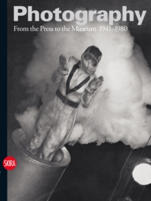 Photography Vol. 3 : From the Press to the Museum 1941-1980, Hardback Book Photography Vol. 3 : From the Press to the Museum 1941-1980, Hardback Book