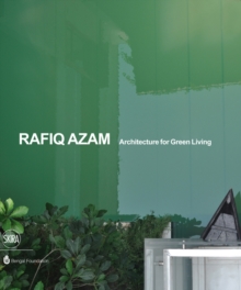 Rafiq Azam : Architecture for Green Living, Hardback Book Rafiq Azam : Architecture for Green Living, Hardback Book