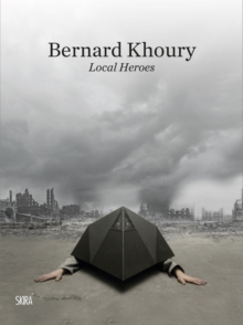 Bernard Khoury : Local Heroes, Hardback Book Bernard Khoury : Local Heroes, Hardback Book