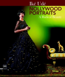 Ike Ude Nollywood Portraits : A Radical Beauty, Hardback Book Ike Ude Nollywood Portraits : A Radical Beauty, Hardback Book
