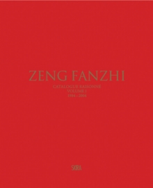 Zeng Fanzhi (Bilingual edition) : Catalogue raisonne. Volume I: 1984-2004