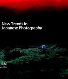 New Trends in Japanese Photography, Paperback / softback Book New Trends in Japanese Photography, Paperback / softback Book