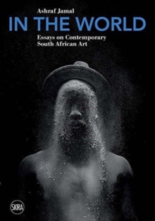 In the World : Essays on Contemporary South African Art, Paperback / softback Book In the World : Essays on Contemporary South African Art, Paperback / softback Book