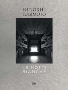Hiroshi Sugimoto: Le Notti Bianche, Hardback Book Hiroshi Sugimoto: Le Notti Bianche, Hardback Book