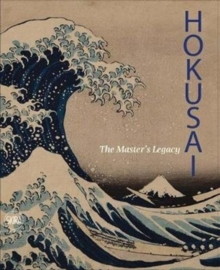 Hokusai : The Master's Legacy, Paperback / softback Book Hokusai : The Master's Legacy, Paperback / softback Book