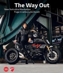 The Way Out : New York Beyond Manhattan Riding Away on a Ducati, Hardback Book The Way Out : New York Beyond Manhattan Riding Away on a Ducati, Hardback Book