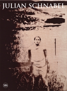 Julian Schnabel : Summer: Paintings 1976-2007, Hardback Book Julian Schnabel : Summer: Paintings 1976-2007, Hardback Book