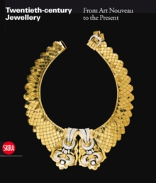 Twentieth-century Jewellery : From Art Nouveau to Contemporary Design in Europe and the United States, Hardback Book Twentieth-century Jewellery : From Art Nouveau to Contemporary Design in Europe and the United States, Hardback Book