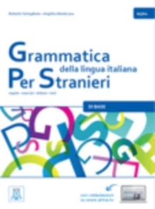 Grammatica della lingua italiana Per Stranieri : Libro 1 - Di Base (A1/A2)