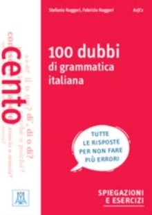 Grammatiche ALMA : 100 dubbi di grammatica italiana