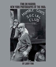 Fink on Warhol : New York Photographs of the 1960s by Larry Fink, Hardback Book Fink on Warhol : New York Photographs of the 1960s by Larry Fink, Hardback Book