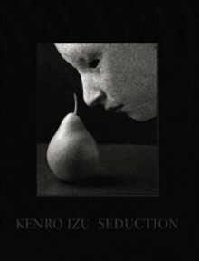 Kenro Izu: Seduction, Hardback Book Kenro Izu: Seduction, Hardback Book