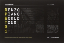 Renzo Piano World Tour 01: Forty Days Journey Discovering the Architecture of the RPBW, Paperback / softback Book Renzo Piano World Tour 01: Forty Days Journey Discovering the Architecture of the RPBW, Paperback / softback Book