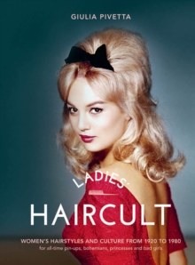 Ladies' Haircult : Women's Hairstyles and Culture from 1920 to 1980, Hardback Book Ladies' Haircult : Women's Hairstyles and Culture from 1920 to 1980, Hardback Book