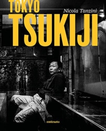 Nicola Tanzini: Tokyo Tzukiji, Hardback Book Nicola Tanzini: Tokyo Tzukiji, Hardback Book