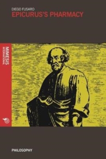 Epicurus's Pharmacy, Paperback / softback Book Epicurus's Pharmacy, Paperback / softback Book