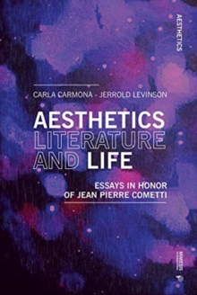 Aesthetics, Literature, and Life : Essays in honor of Jean Pierre Cometti